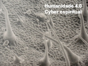 Humanidade 4.0 Cyber espiritual